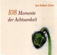 108 Momente der Achtsamkeit 108 Momente der Achtsamkeit