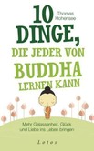 10 Dinge, die jeder von Buddha lernen kann 10 Dinge, die jeder von Buddha lernen kann