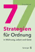 7 Strategien für Ordnung in Wohnung, Leben und Geist 7 Strategien für Ordnung in Wohnung, Leben und Geist
