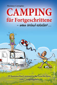 Camping für Fortgeschrittene - wenn Urlaub eskaliert Camping für Fortgeschrittene - wenn Urlaub eskaliert