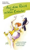 Aus dem Reich der wilden Kräuter Aus dem Reich der wilden Kräuter
