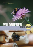 Wildbienen in der Stadt Wildbienen in der Stadt