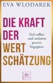 Die Kraft der Wertschätzung Die Kraft der Wertschätzung