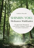 Shinrin Yoku - Heilsames Waldbaden Shinrin Yoku - Heilsames Waldbaden