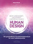 Mehr Lebenskraft, Leichtigkeit und Erfolg durch Human Design Mehr Lebenskraft, Leichtigkeit und Erfolg durch Human Design