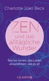 Zen und das alltägliche Wunder Zen und das alltägliche Wunder