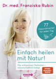 Einfach heilen mit Natur! Einfach heilen mit Natur!
