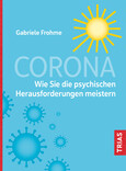 Corona - Wie Sie die psychischen Herausforderungen meistern Corona - Wie Sie die psychischen Herausforderungen meistern