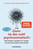 "Dann ist das wohl psychosomatisch!" "Dann ist das wohl psychosomatisch!"