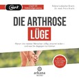 Die Arthrose-Lüge, 1 MP3-CD Die Arthrose-Lüge, 1 MP3-CD