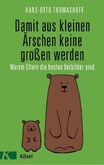Damit aus kleinen Ärschen keine großen werden Damit aus kleinen Ärschen keine großen werden