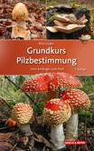 Grundkurs Pilzbestimmung Grundkurs Pilzbestimmung