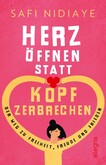 Herz öffnen statt Kopf zerbrechen Herz öffnen statt Kopf zerbrechen