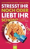 Stresst ihr noch oder liebt ihr schon? Stresst ihr noch oder liebt ihr schon?