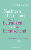 Nüchtern betrachtet war's betrunken nicht so berauschend Nüchtern betrachtet war's betrunken nicht so berauschend