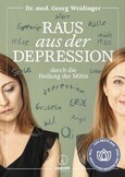 Raus aus der Depression durch die Heilung der Mitte Raus aus der Depression durch die Heilung der Mitte