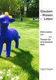 Reformation 2.0: 111 Thesen für eine bessere Welt Reformation 2.0: 111 Thesen für eine bessere Welt
