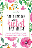Stell dir vor, du liebst dich selbst Stell dir vor, du liebst dich selbst
