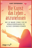 Die Kunst das Leben anzunehmen Die Kunst das Leben anzunehmen