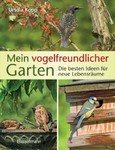 Mein vogelfreundlicher Garten Mein vogelfreundlicher Garten