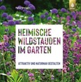 Heimische Wildstauden im Garten Heimische Wildstauden im Garten