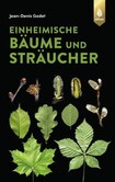 Einheimische Bäume und Sträucher Einheimische Bäume und Sträucher