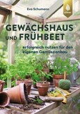 Gewächshaus und Frühbeet Gewächshaus und Frühbeet
