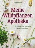 Meine Wildpflanzen-Apotheke Meine Wildpflanzen-Apotheke