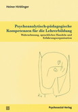 Psychoanalytisch-pädagogische Kompetenzen für die Lehrerbildung Psychoanalytisch-pädagogische Kompetenzen für die Lehrerbildung