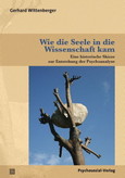 Wie die Seele in die Wissenschaft kam Wie die Seele in die Wissenschaft kam