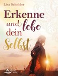 Erkenne und lebe dein Selbst Erkenne und lebe dein Selbst