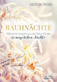 Rauhnächte - Wirksame Impulse aus der Natur für die 12 magischen Nächte Rauhnächte - Wirksame Impulse aus der Natur für die 12 magischen Nächte