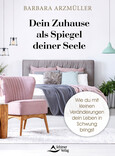 Dein Zuhause als Spiegel deiner Seele Dein Zuhause als Spiegel deiner Seele