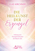 Die Heilkunst der Erzengel Die Heilkunst der Erzengel
