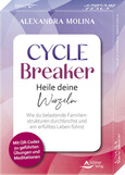 Cycle Breaker – Heile deine Wurzeln - Wie du belastende Familienstrukturen durchbrichst und ein erfülltes Leben führst