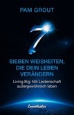 Sieben Weisheiten, die dein Leben verändern Sieben Weisheiten, die dein Leben verändern