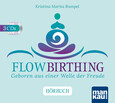 FlowBirthing - Geboren aus einer Welle der Freude, 3 Audio-CD FlowBirthing - Geboren aus einer Welle der Freude, 3 Audio-CD