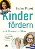 Kinder fördern mit Denkanstößen Kinder fördern mit Denkanstößen