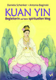 KUAN YIN – Begleiterin auf dem spirituellen Weg KUAN YIN – Begleiterin auf dem spirituellen Weg