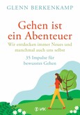 Gehen ist ein Abenteuer - wir entdecken immer Neues und manchmal auch uns selbst Gehen ist ein Abenteuer - wir entdecken immer Neues und manchmal auch uns selbst