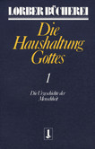 Die Haushaltung Gottes, Bd. 1 Die Haushaltung Gottes, Bd. 1