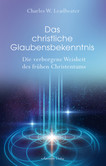 Das christliche Glaubensbekenntnis Das christliche Glaubensbekenntnis
