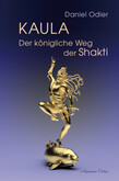 Kaula - Der königliche Weg der Shakti Kaula - Der königliche Weg der Shakti