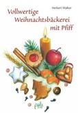 Vollwertige Weihnachtsbäckerei mit Pfiff Vollwertige Weihnachtsbäckerei mit Pfiff