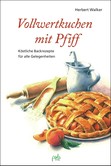Vollwertkuchen mit Pfiff Vollwertkuchen mit Pfiff
