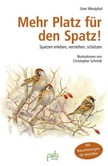Mehr Platz für den Spatz! Mehr Platz für den Spatz!
