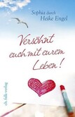 Versöhnt euch mit eurem Leben! Versöhnt euch mit eurem Leben!