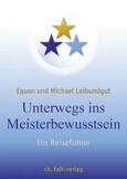 Unterwegs ins Meisterbewusstsein Unterwegs ins Meisterbewusstsein