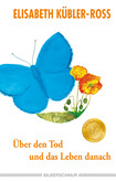Über den Tod und das Leben danach Über den Tod und das Leben danach