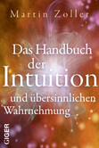 Das Handbuch der Intuition und übersinnlichen Wahrnehmung Das Handbuch der Intuition und übersinnlichen Wahrnehmung